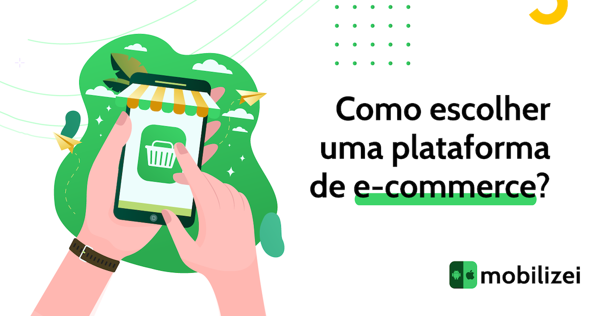 Como Escolher Uma Plataforma De E Commerce Mobilizei