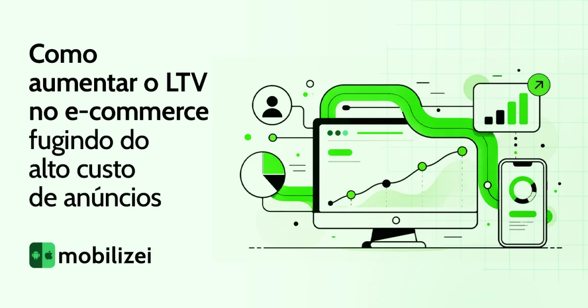 Como aumentar o LTV no e-commerce fugindo do alto custo de anúncios