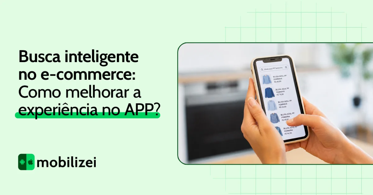 Busca inteligente no e-commerce: como melhorar a experiência no app