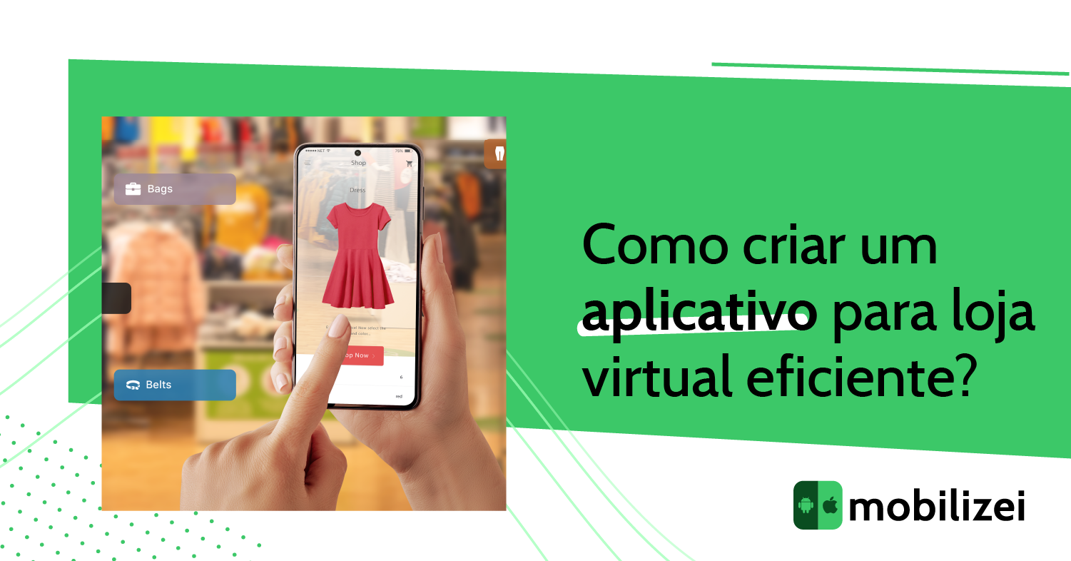 Como criar um aplicativo para loja virtual eficiente?