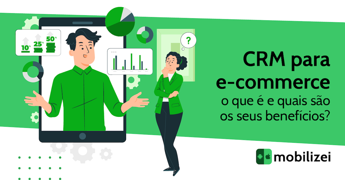 CRM para e-commerce: o que é e quais são os seus benefícios?