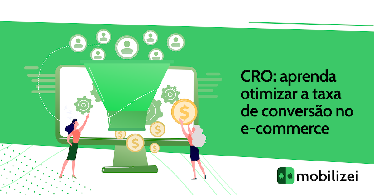 CRO: aprenda a otimizar a taxa de conversão no e-commerce