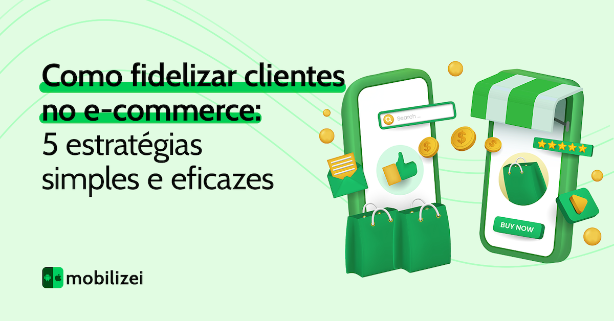 Como fidelizar clientes no e-commerce: 5 estratégias simples e eficazes