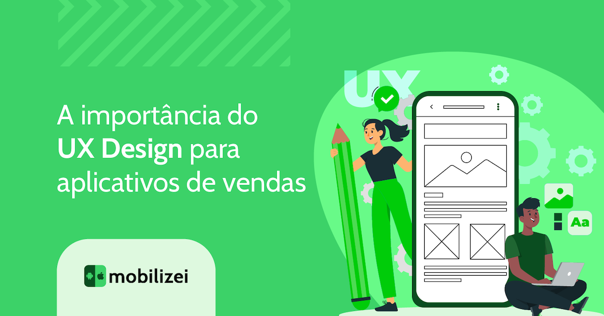 A importância do UX Design para aplicativos de vendas