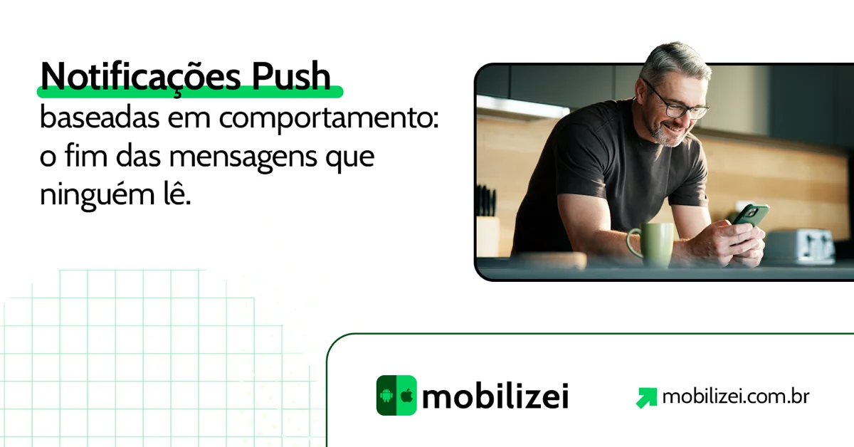 Notificações push baseadas em comportamento: o fim das mensagens que ninguém lê