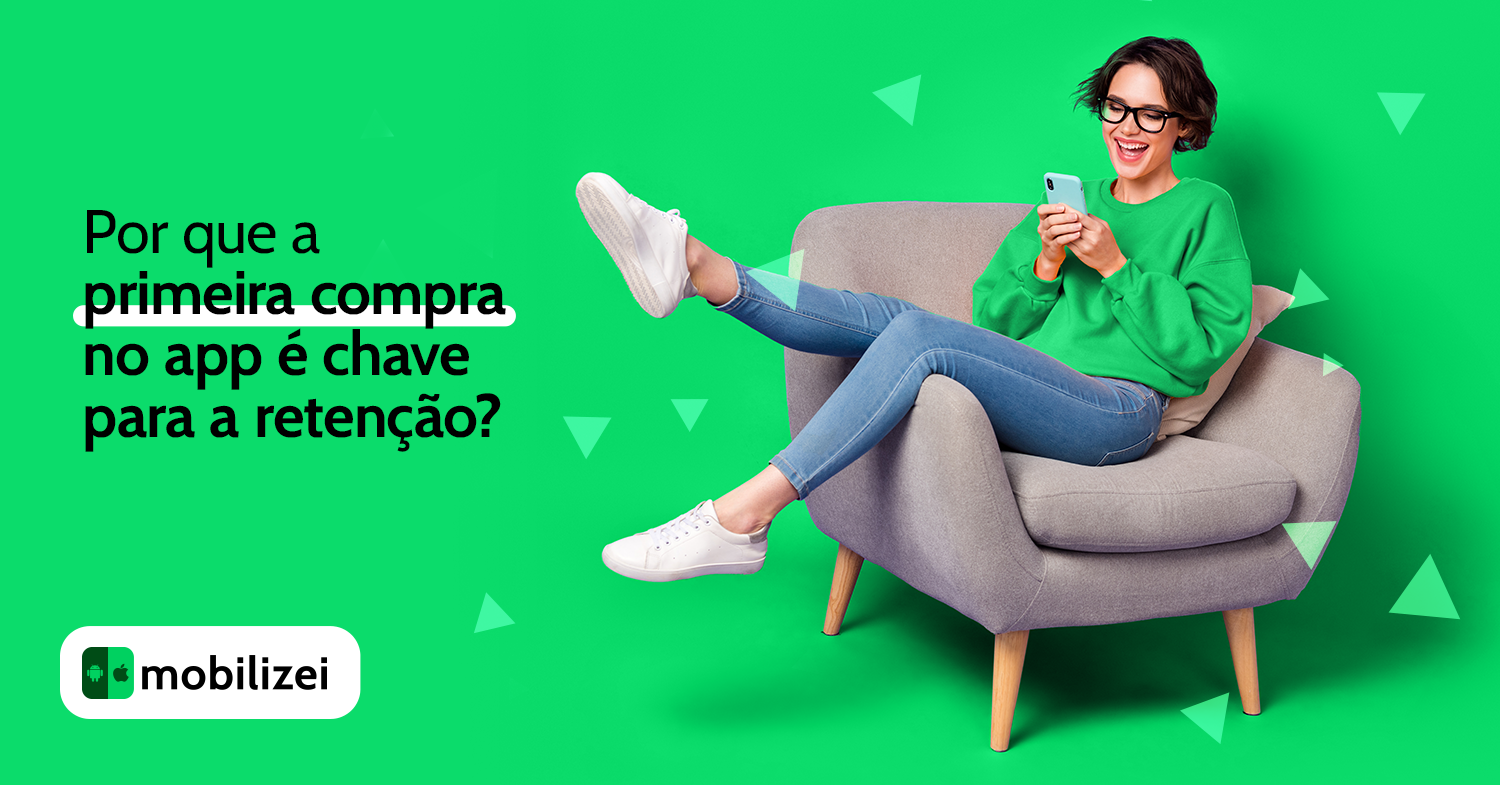 Por que a primeira compra no app é chave para a retenção?