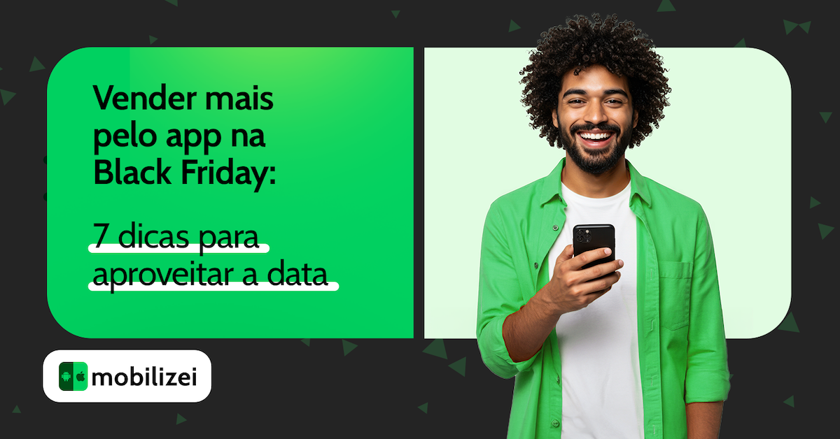 Vender mais pelo app na Black Friday: 7 estratégias para aproveitar a data